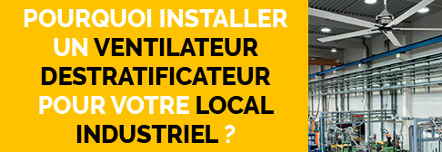 Pourquoi installer un ventilateur destratificateur pour votre local industriel ? 
