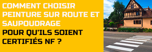 Comment choisir peinture sur route et saupoudrage pour qu'ils soient certifiés NF ?