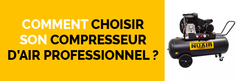Comment choisir son compresseur d'air professionnel ?