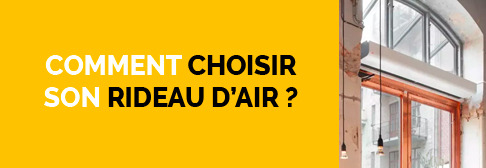 Comment choisir son rideau d'air ?