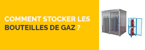 Comment stocker les bouteilles de gaz ?