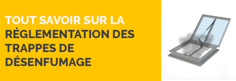 Tout savoir sur la réglementation des trappes de désenfumage