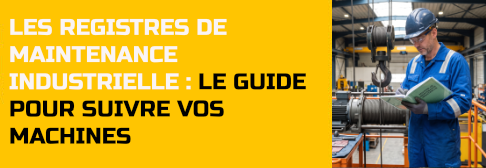 Registres de maintenance industrielle : le guide pour suivre vos machines