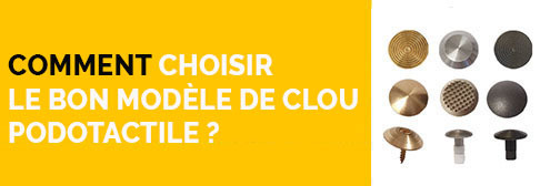Comment choisir le bon modèle de Clou Podotactile ?