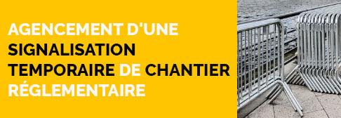Agencement d'une Signalisation Temporaire de Chantier