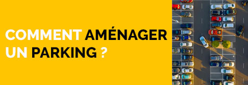 Comment aménager un parking ? 