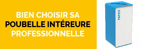 Bien choisir sa poubelle intérieure professionnelle