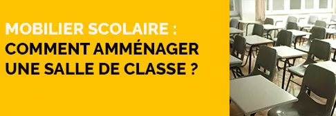 Comment choisir son mobilier scolaire ? 