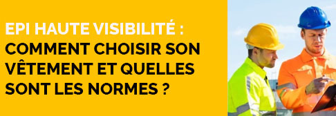 EPI Haute Visibilité : comment choisir son vêtement et quelles sont les normes ?