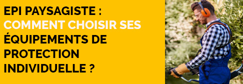 EPI paysagiste : comment choisir ses équipements de protection individuelle ?