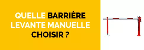 Quelle barrière levante manuelle choisir ?