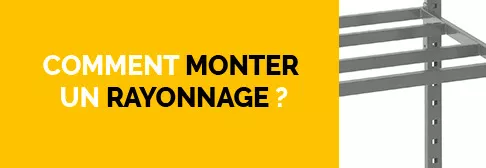 Comment monter un rayonnage ?