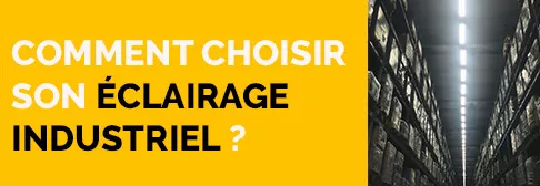 Comment choisir son éclairage industriel ?