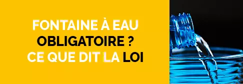 Fontaine à eau entreprise obligatoire : que dit la loi ?