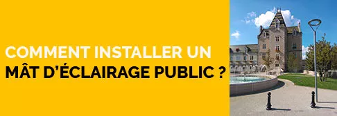 Comment installer un mât d'éclairage public ?