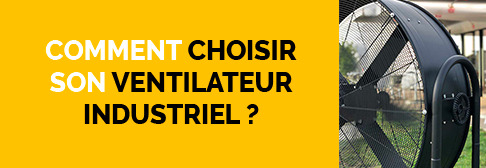 Comment choisir son ventilateur industriel ? 