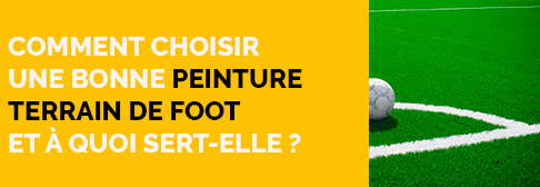 Comment choisir une bonne peinture terrain de foot et à quoi sert-elle ? 