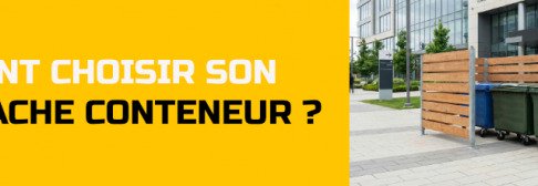 Comment choisir son abri cache conteneur ?