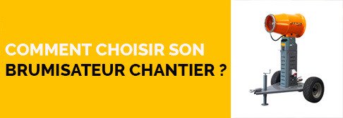 Comment choisir son brumisateur chantier ?