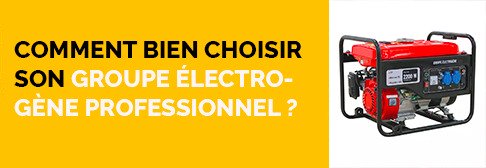 Comment bien choisir son groupe électrogène professionnel ?