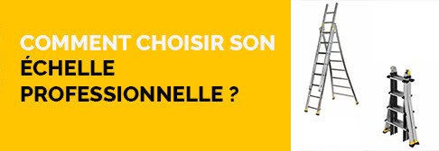 Comment choisir son échelle professionnelle ? 