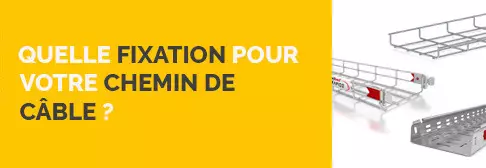 Quelle fixation pour votre chemin de câble ?