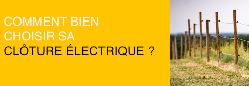 Comment choisir sa clôture électrique ?