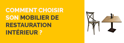 Comment choisir son mobilier de restauration intérieur ?