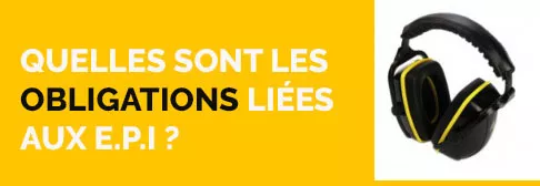 Quelles sont les obligations des employés et des employeurs concernant les EPI ?