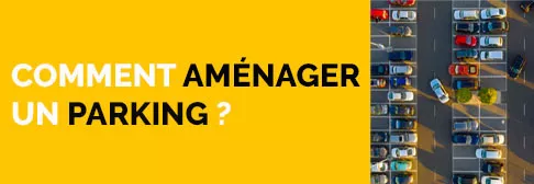 Comment aménager un parking ? 