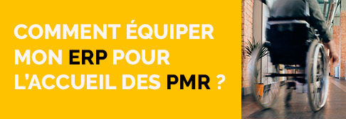 Être accessible à tous, comment équiper mon établissement pour les PMR ?