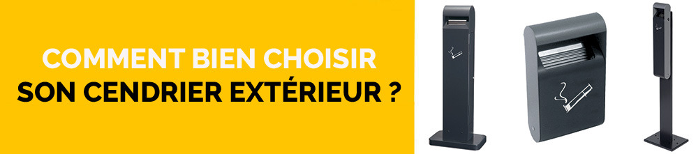 Comment bien choisir son cendrier extérieur ?