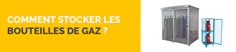 Comment stocker les bouteilles de gaz ?