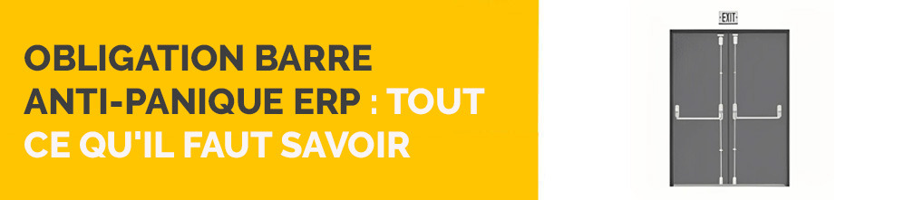 Obligation barre anti-panique erp : tout ce qu'il faut savoir