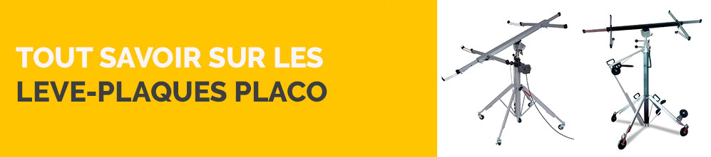 Tout savoir sur les leve plaques placo