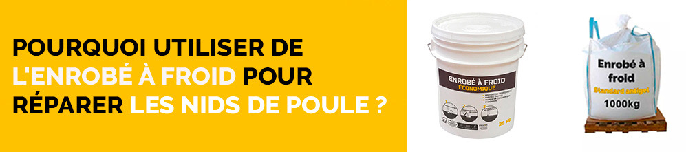 Pourquoi utiliser de l'enrobé à froid pour réparer les nids de poule sur la chaussée ?