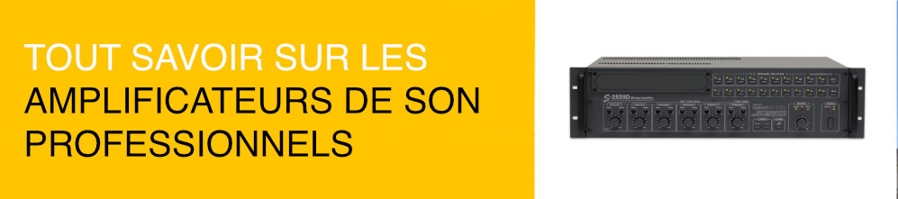 Tout savoir sur les amplificateurs de son professionnels