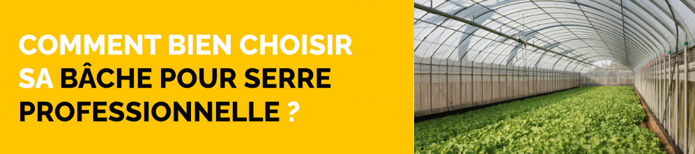 Comment bien choisir sa bache pour serre professionnelle ?