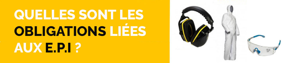 Quelles sont les obligations des employés et des employeurs concernant les EPI ?