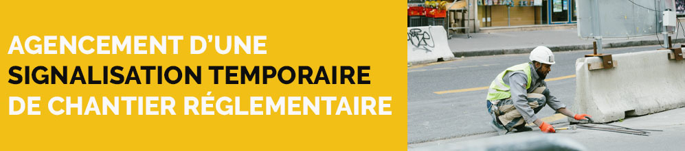 Agencement d'une Signalisation Temporaire de Chantier