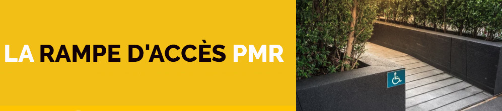Les rampes d'accès pour PMR