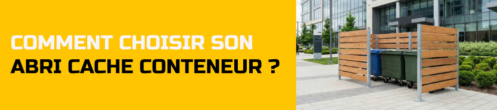 Comment choisir son abri cache conteneur ?