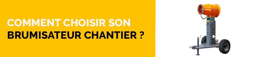 Comment choisir son brumisateur chantier ?