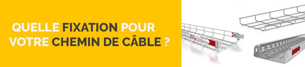 Quelle fixation pour votre chemin de câble ?