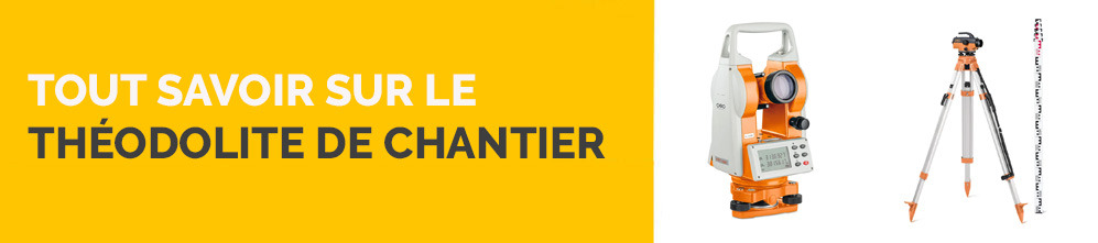 Tout savoir sur les théodolites de chantier