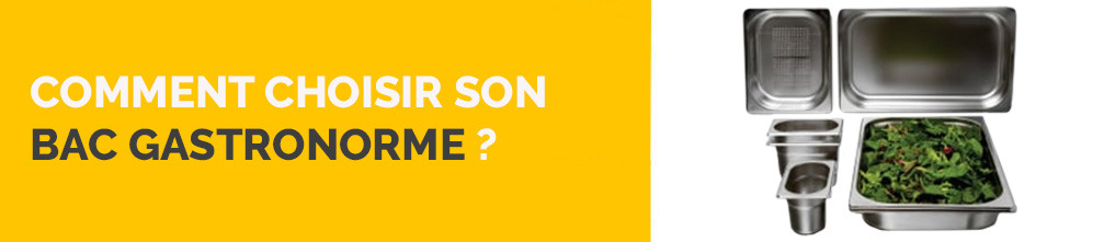 Comment choisir son bac gastronorme ?
