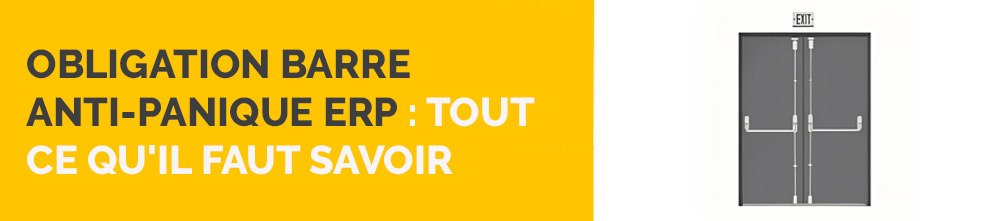 Obligation barre anti-panique erp : tout ce qu'il faut savoir