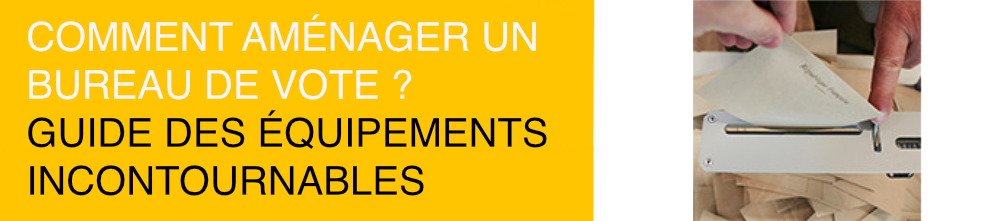 Comment aménager un bureau de vote ? Guide des équipements incontournables