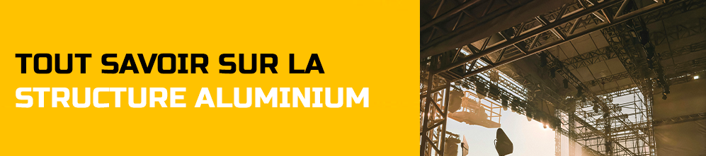 Tout savoir sur la structure aluminium